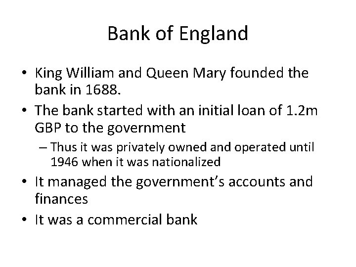 Bank of England • King William and Queen Mary founded the bank in 1688.