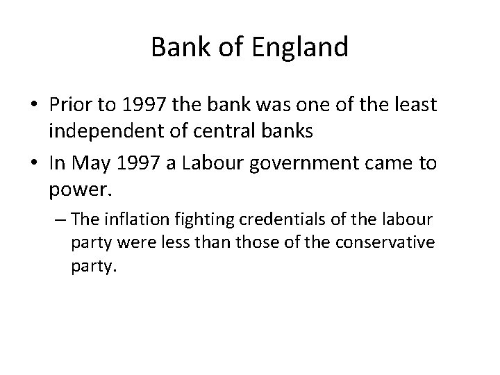 Bank of England • Prior to 1997 the bank was one of the least