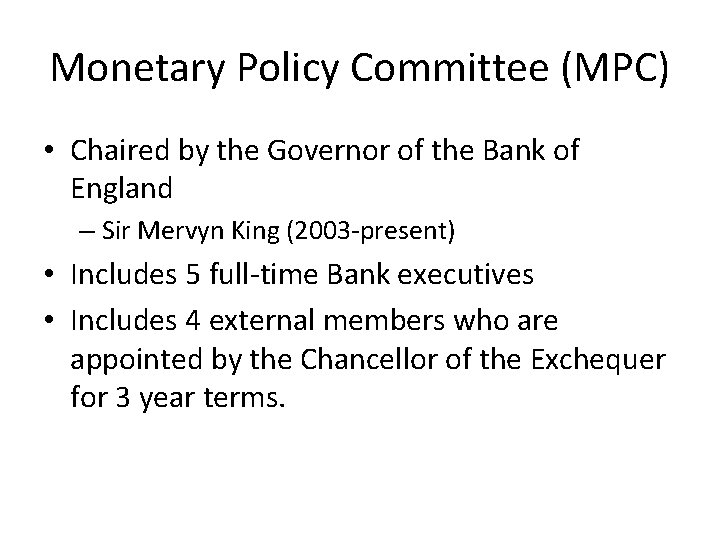 Monetary Policy Committee (MPC) • Chaired by the Governor of the Bank of England