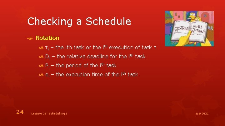 Checking a Schedule Notation τi – the ith task or the ith execution of