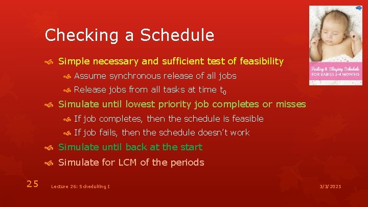 Checking a Schedule Simple necessary and sufficient test of feasibility Assume synchronous release of