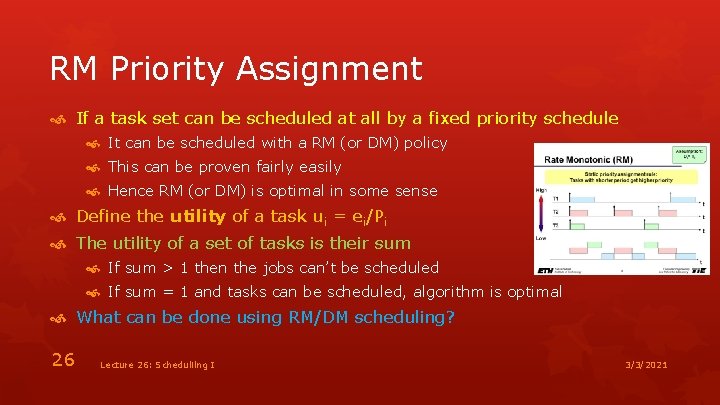 RM Priority Assignment If a task set can be scheduled at all by a