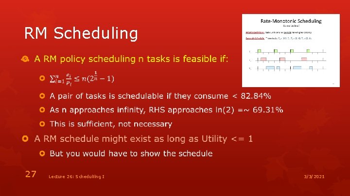 RM Scheduling 27 Lecture 26: Schedulilng I 3/3/2021 