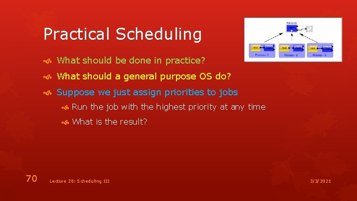 Practical Scheduling What should be done in practice? What should a general purpose OS