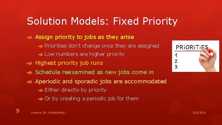 Solution Models: Fixed Priority Assign priority to jobs as they arise Priorities don’t change