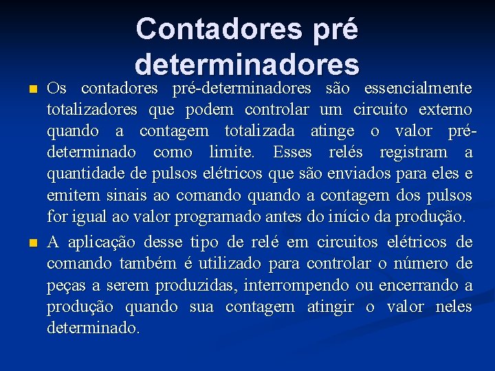 n n Contadores pré determinadores Os contadores pré-determinadores são essencialmente totalizadores que podem controlar