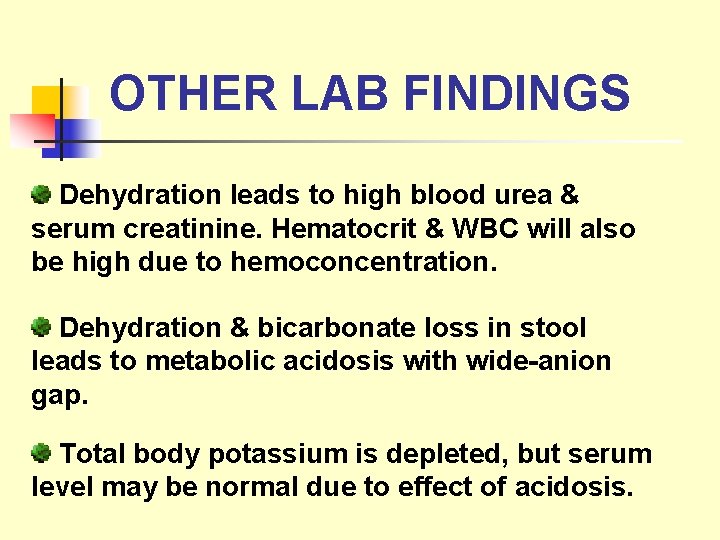 OTHER LAB FINDINGS Dehydration leads to high blood urea & serum creatinine. Hematocrit &