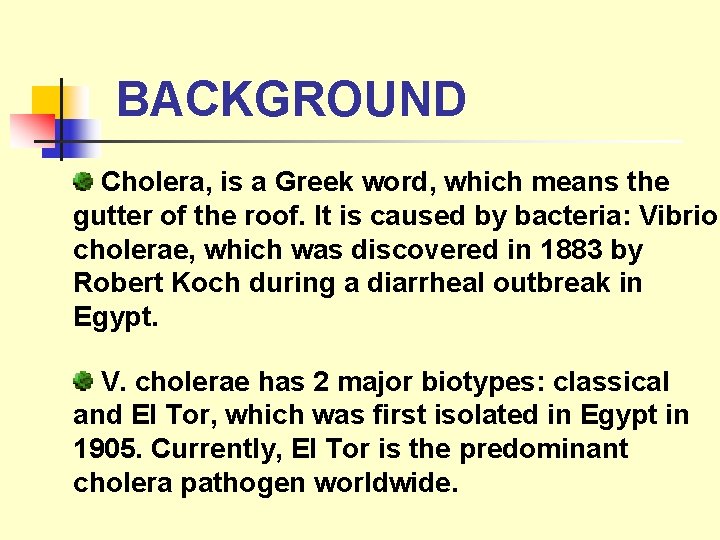 BACKGROUND Cholera, is a Greek word, which means the gutter of the roof. It