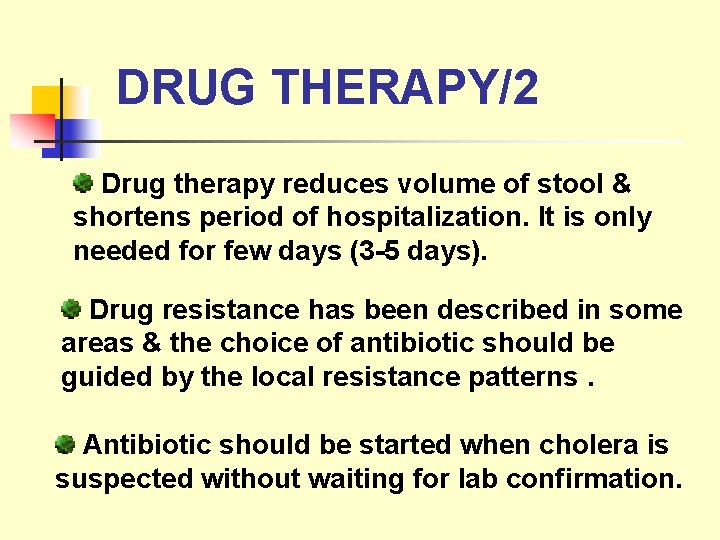 DRUG THERAPY/2 Drug therapy reduces volume of stool & shortens period of hospitalization. It