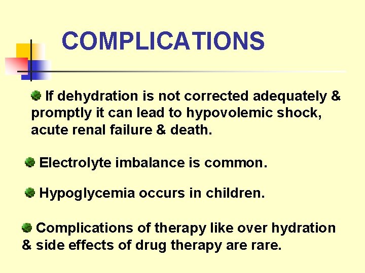 COMPLICATIONS If dehydration is not corrected adequately & promptly it can lead to hypovolemic