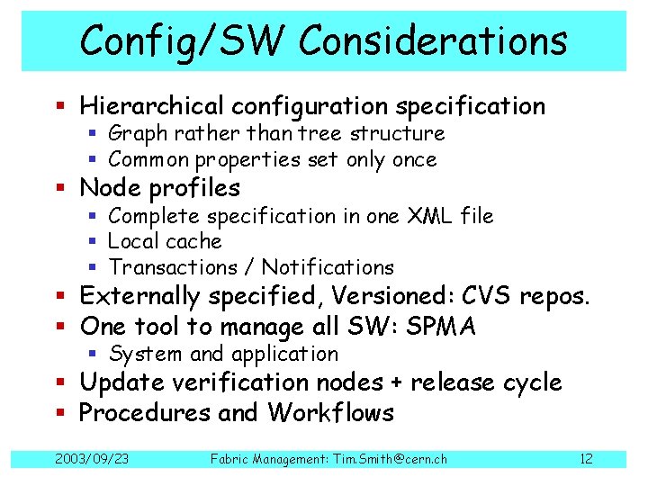 Config/SW Considerations § Hierarchical configuration specification § Graph rather than tree structure § Common