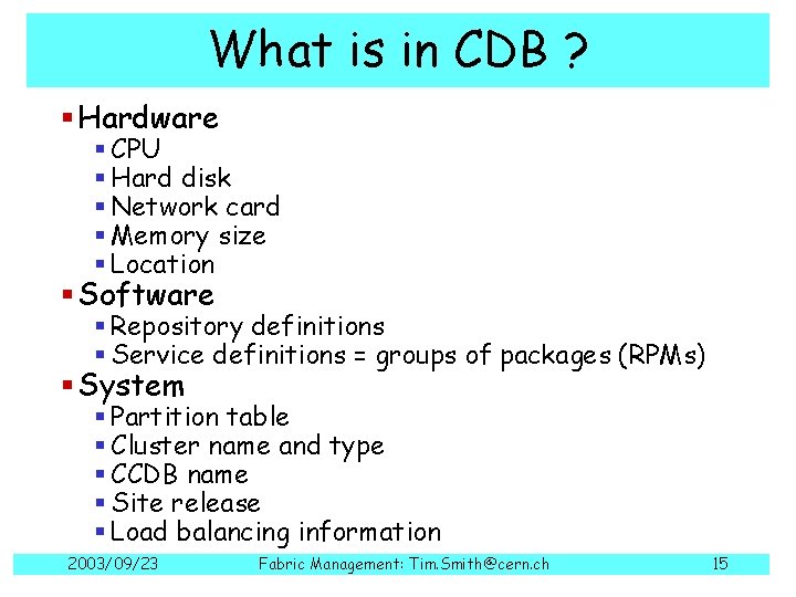 What is in CDB ? § Hardware § CPU § Hard disk § Network