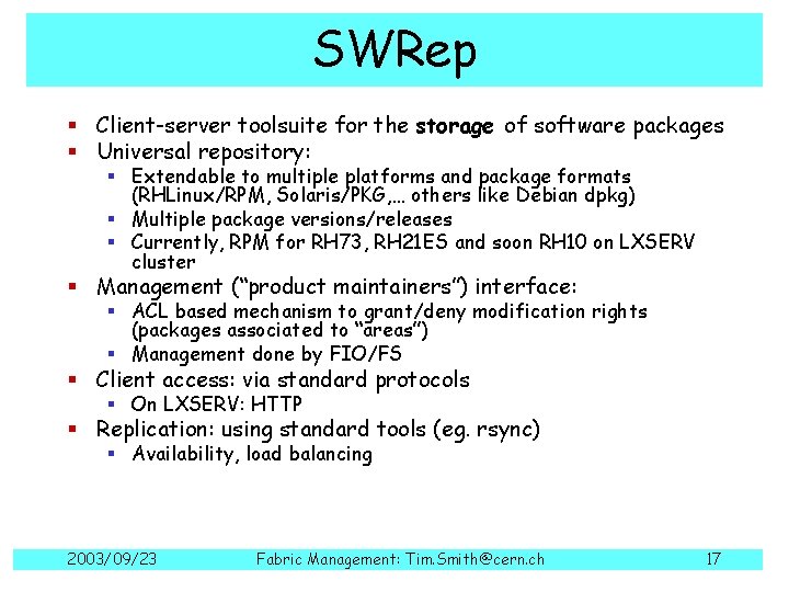 SWRep § Client-server toolsuite for the storage of software packages § Universal repository: §