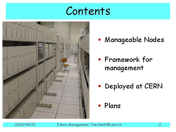 Contents § Manageable Nodes § Framework for management § Deployed at CERN § Plans