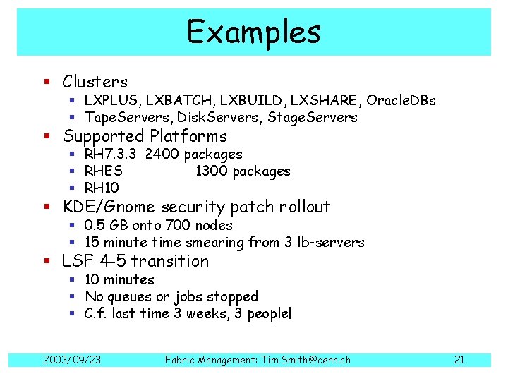 Examples § Clusters § LXPLUS, LXBATCH, LXBUILD, LXSHARE, Oracle. DBs § Tape. Servers, Disk.