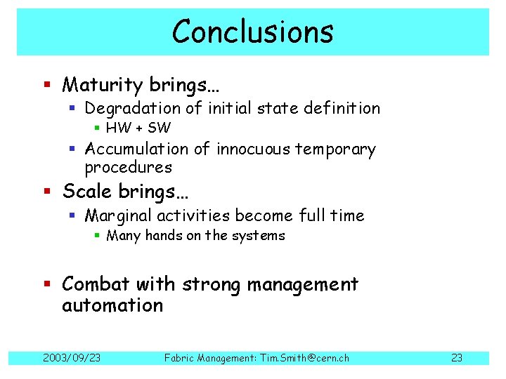 Conclusions § Maturity brings… § Degradation of initial state definition § HW + SW