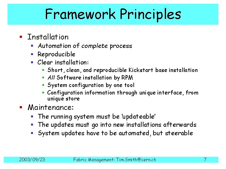 Framework Principles § Installation § Automation of complete process § Reproducible § Clear installation: