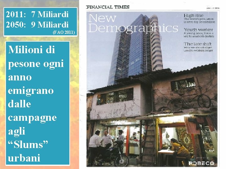 2011: 7 Miliardi 2050: 9 Miliardi (FAO 2011) Milioni di pesone ogni anno emigrano