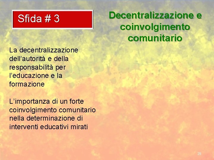 Sfida # 3 Decentralizzazione e coinvolgimento comunitario La decentralizzazione dell’autorità e della responsabilità per