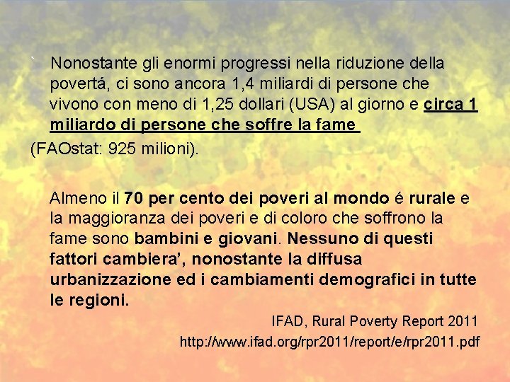 ` Nonostante gli enormi progressi nella riduzione della povertá, ci sono ancora 1, 4
