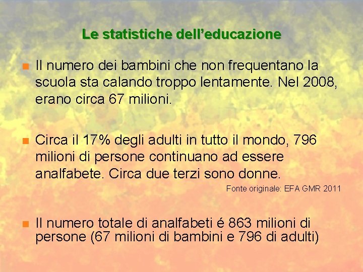 Le statistiche dell’educazione n Il numero dei bambini che non frequentano la scuola sta