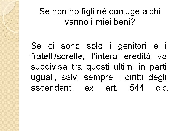 Se non ho figli né coniuge a chi vanno i miei beni? Se ci