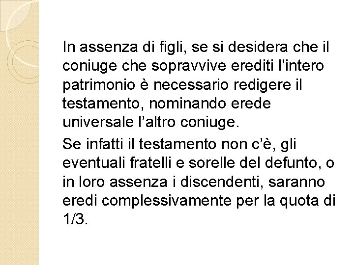 In assenza di figli, se si desidera che il coniuge che sopravvive erediti l’intero In assenza di figli, se si desidera che il coniuge che sopravvive erediti l’intero