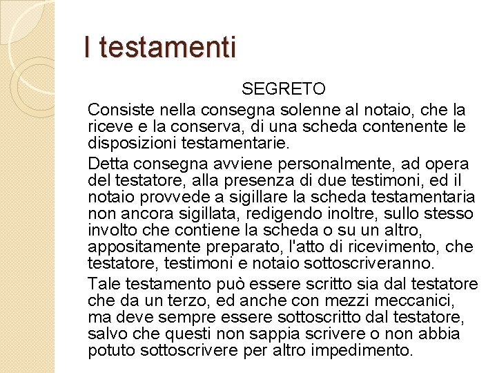 I testamenti SEGRETO Consiste nella consegna solenne al notaio, che la riceve e la