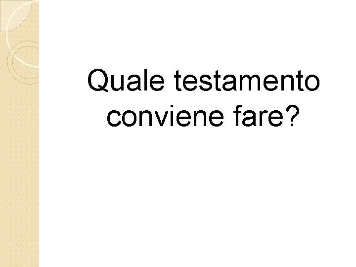 Quale testamento conviene fare? 