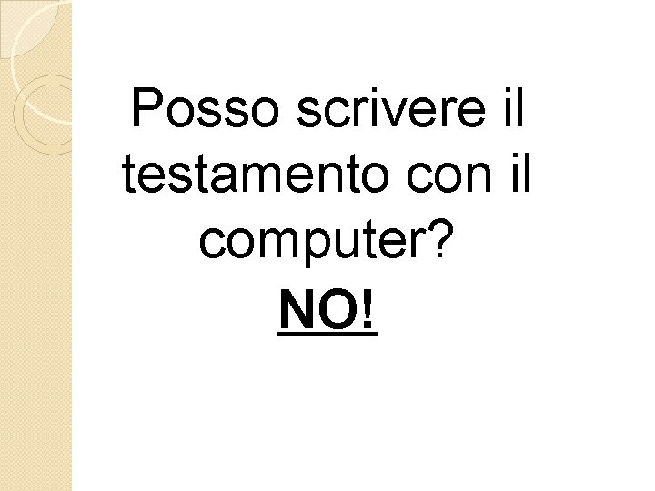 Posso scrivere il testamento con il computer? NO! 