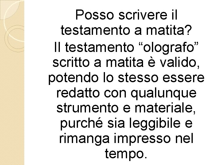 Posso scrivere il testamento a matita? Il testamento “olografo” scritto a matita è valido,