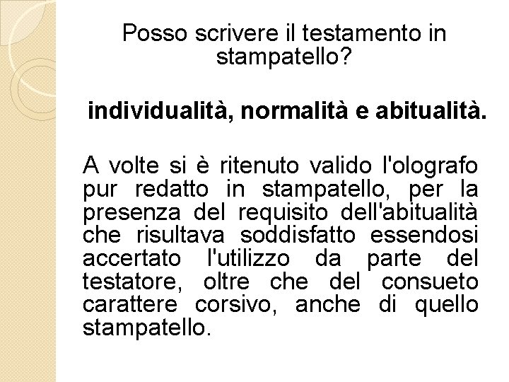 Posso scrivere il testamento in stampatello? individualità, normalità e abitualità. A volte si è Posso scrivere il testamento in stampatello? individualità, normalità e abitualità. A volte si è