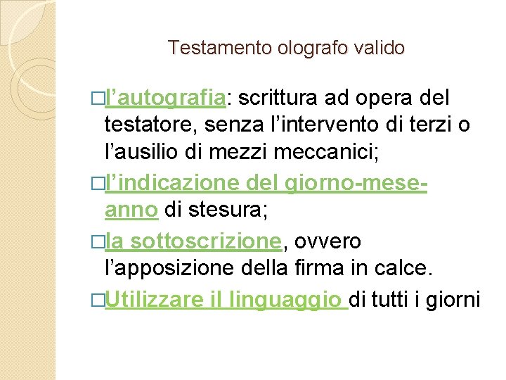 Testamento olografo valido �l’autografia: scrittura ad opera del testatore, senza l’intervento di terzi o