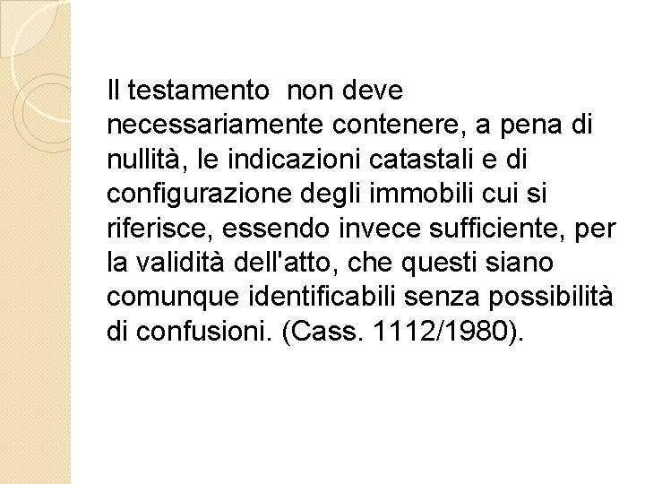 Il testamento non deve necessariamente contenere, a pena di nullità, le indicazioni catastali e