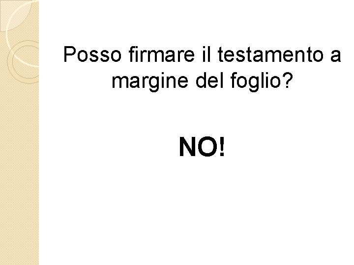 Posso firmare il testamento a margine del foglio? NO! 