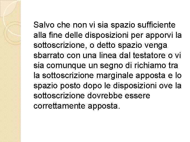 Salvo che non vi sia spazio sufficiente alla fine delle disposizioni per apporvi la