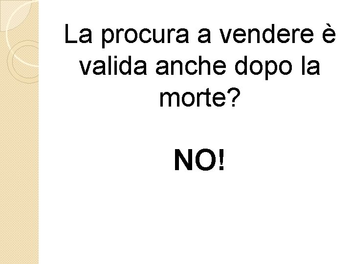 La procura a vendere è valida anche dopo la morte? NO! 