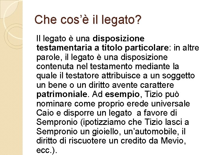 Che cos’è il legato? Il legato è una disposizione testamentaria a titolo particolare: in