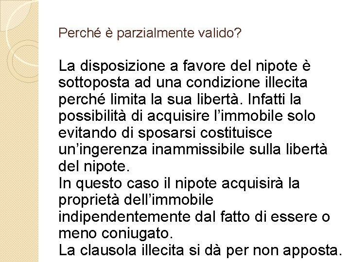 Perché è parzialmente valido? La disposizione a favore del nipote è sottoposta ad una