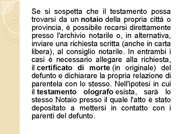 Se si sospetta che il testamento possa trovarsi da un notaio della propria città