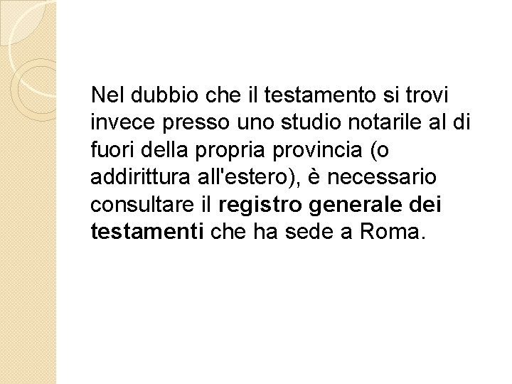 Nel dubbio che il testamento si trovi invece presso uno studio notarile al di Nel dubbio che il testamento si trovi invece presso uno studio notarile al di