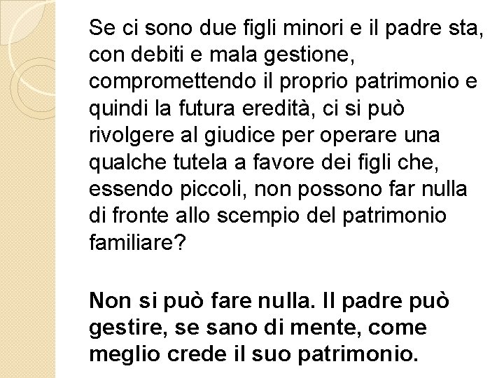 Se ci sono due figli minori e il padre sta, con debiti e mala Se ci sono due figli minori e il padre sta, con debiti e mala