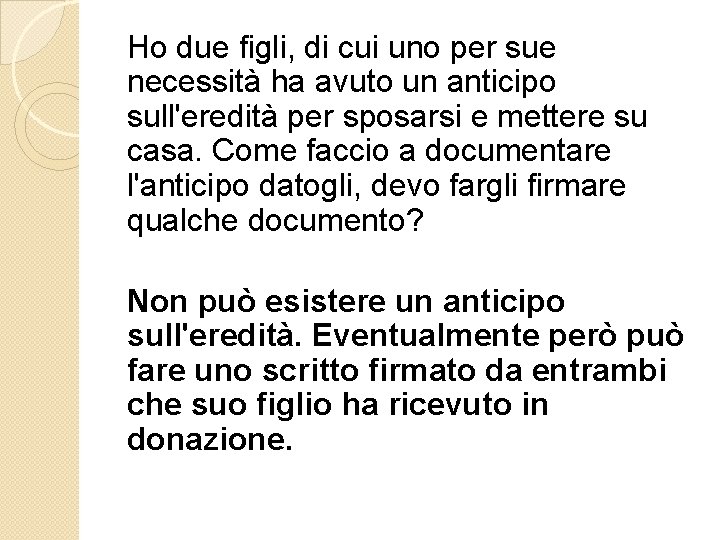 Ho due figli, di cui uno per sue necessità ha avuto un anticipo sull'eredità