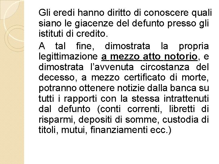 Gli eredi hanno diritto di conoscere quali siano le giacenze del defunto presso gli Gli eredi hanno diritto di conoscere quali siano le giacenze del defunto presso gli