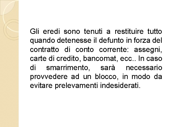 Gli eredi sono tenuti a restituire tutto quando detenesse il defunto in forza del