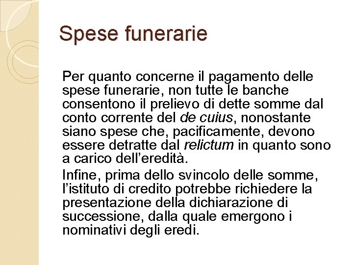 Spese funerarie Per quanto concerne il pagamento delle spese funerarie, non tutte le banche