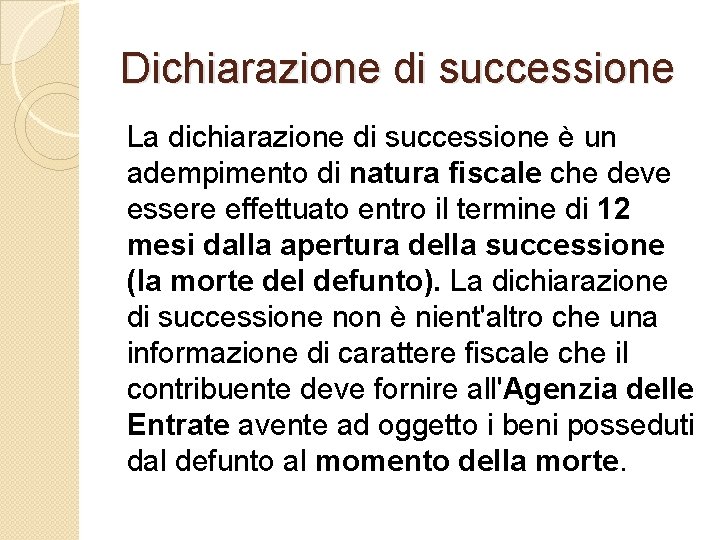 Dichiarazione di successione La dichiarazione di successione è un adempimento di natura fiscale che