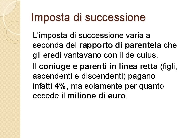 Imposta di successione L'imposta di successione varia a seconda del rapporto di parentela che