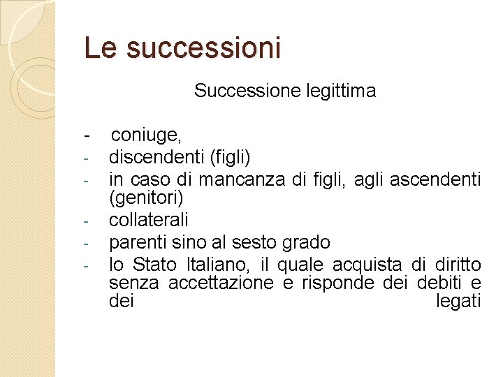 Le successioni Successione legittima - coniuge, - discendenti (figli) - in caso di mancanza