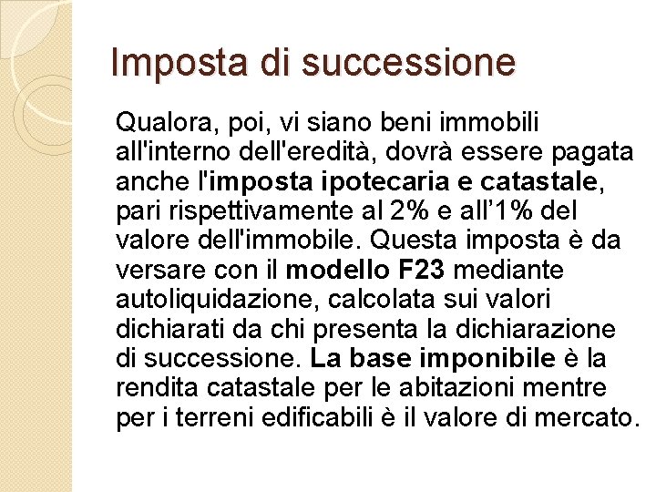 Imposta di successione Qualora, poi, vi siano beni immobili all'interno dell'eredità, dovrà essere pagata